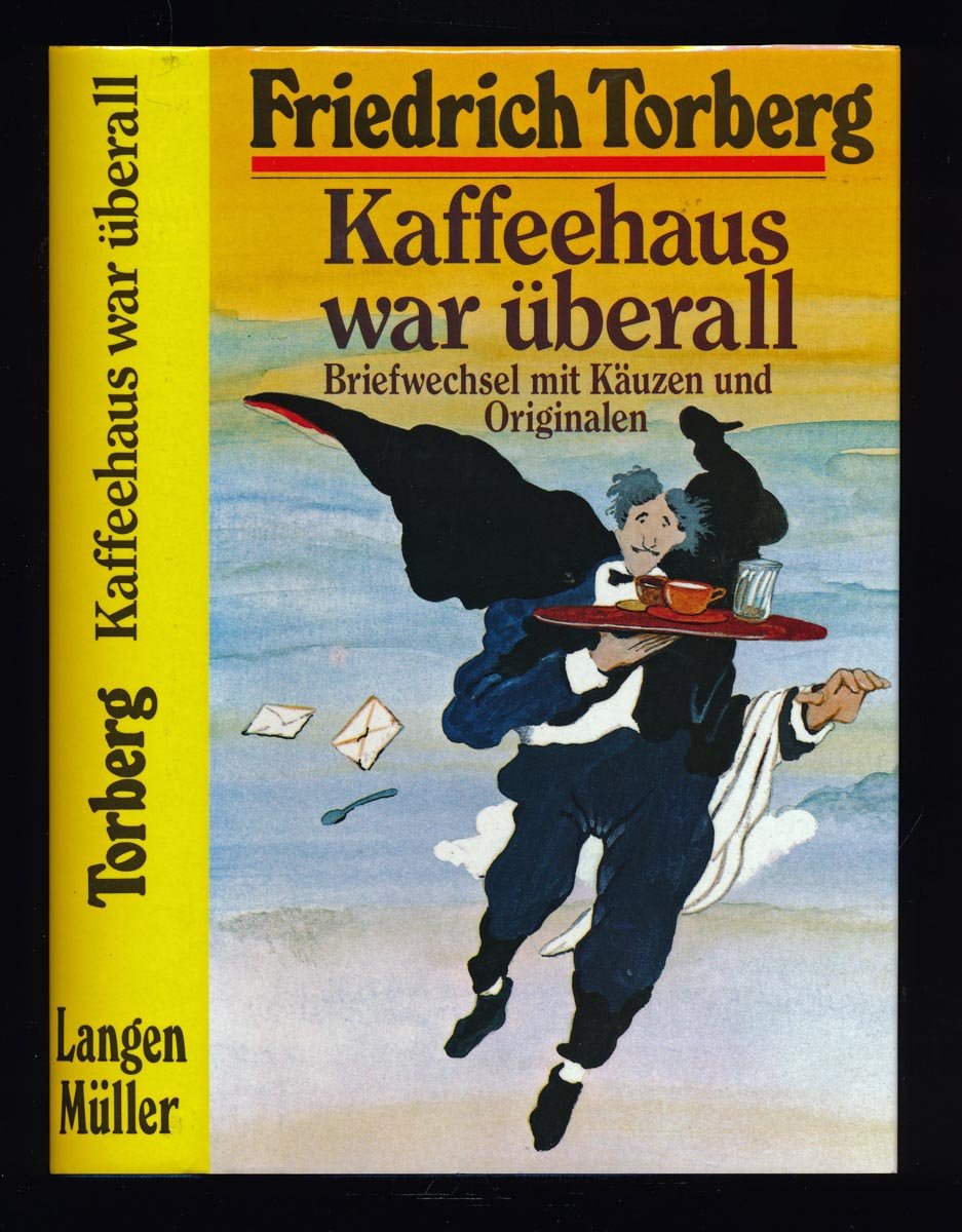 Kaffeehaus war überall: Briefwechsel mit Käuzen und Originalen Essays & Short Stories