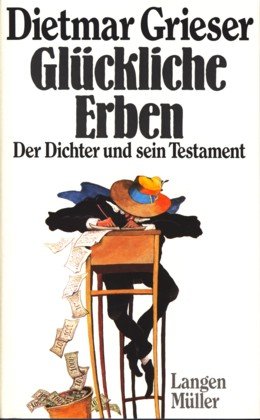 Glückliche Erben: Der Dichter und sein Testament Contemporary literature