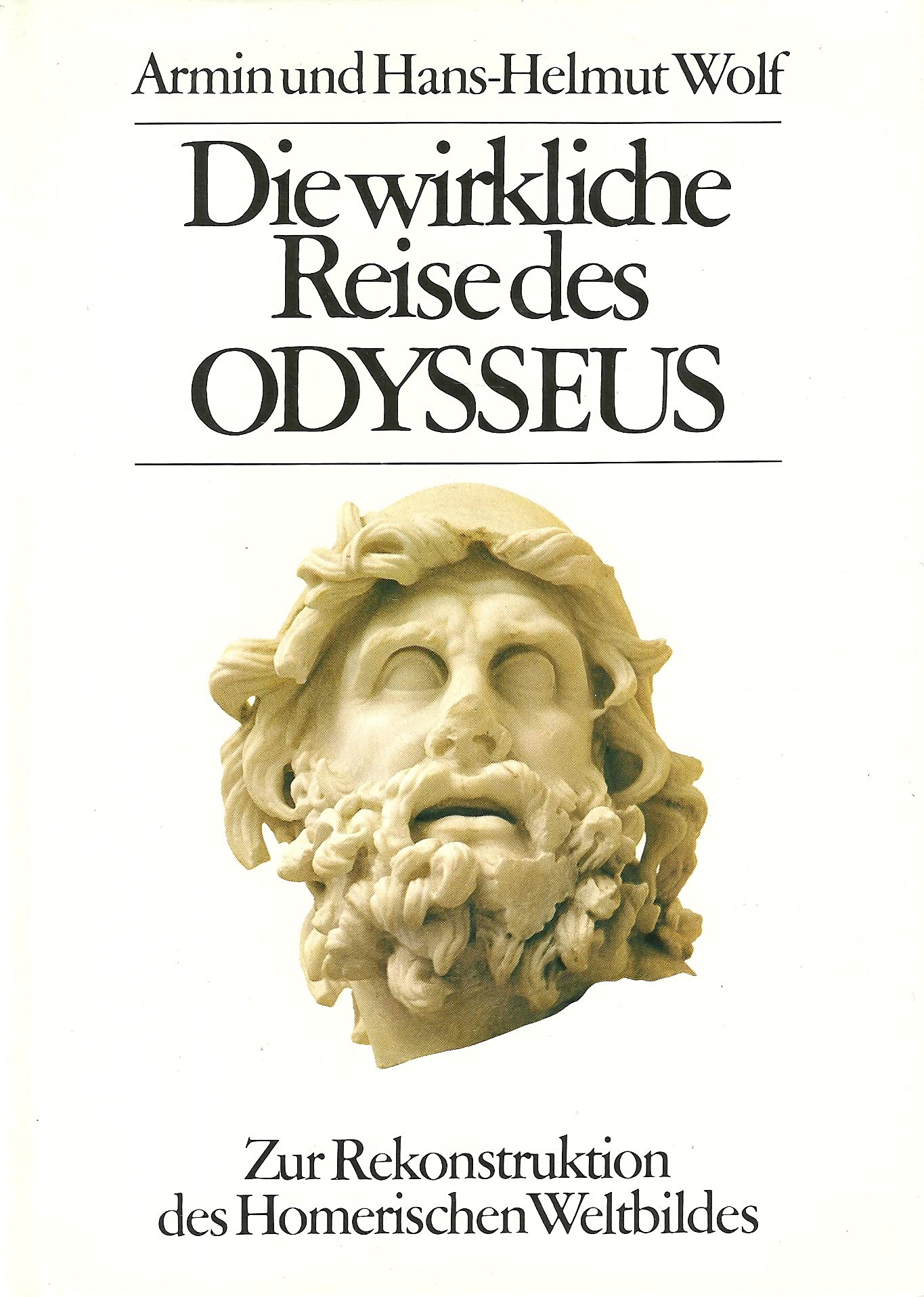 Die wirkliche Reise des Odysseus: Die Rekonstruktion des Homerischen Weltbildes Politics & History