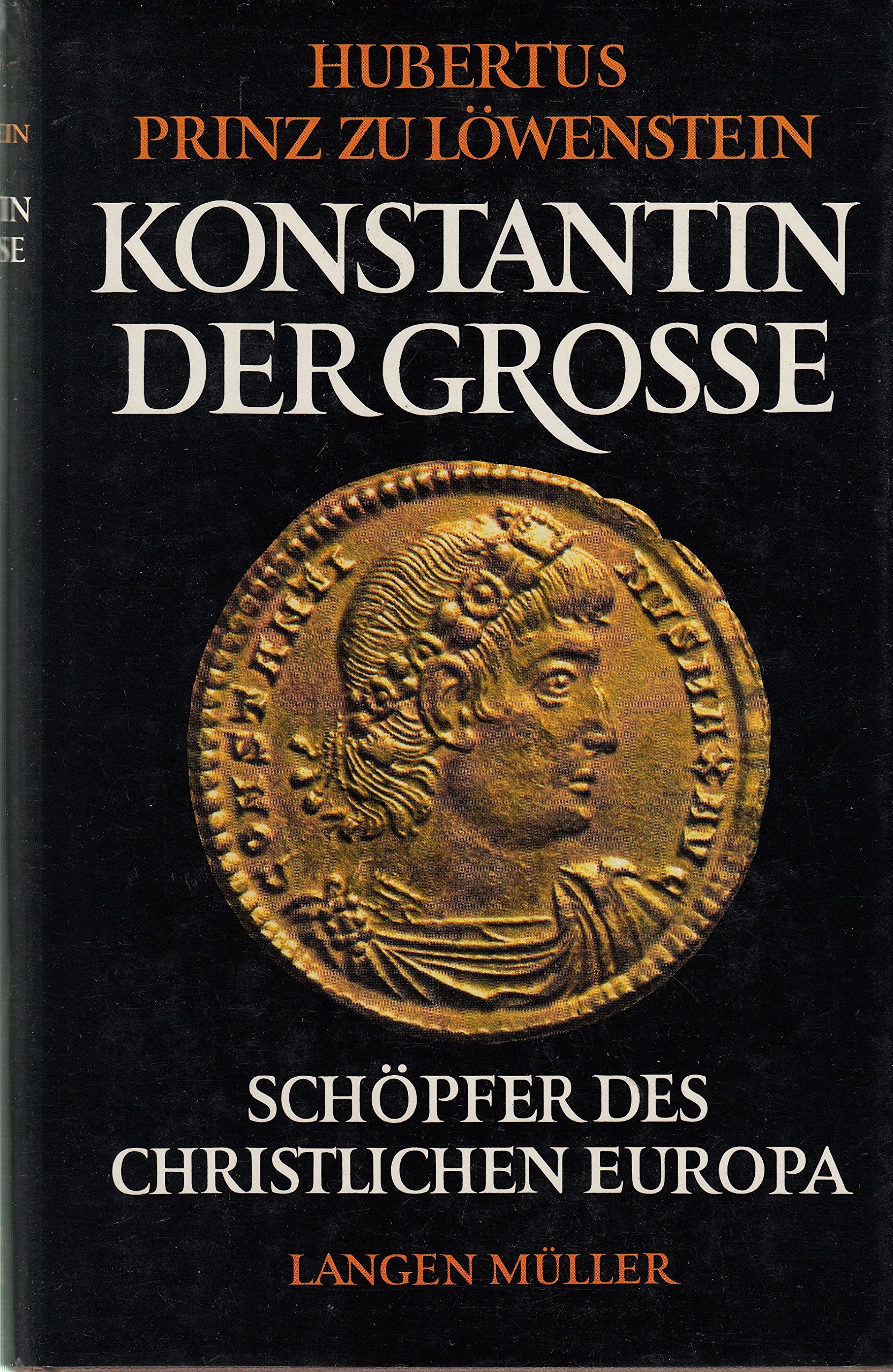 Konstantin der Grosse: Schöpfer des christlichen Europa Memories