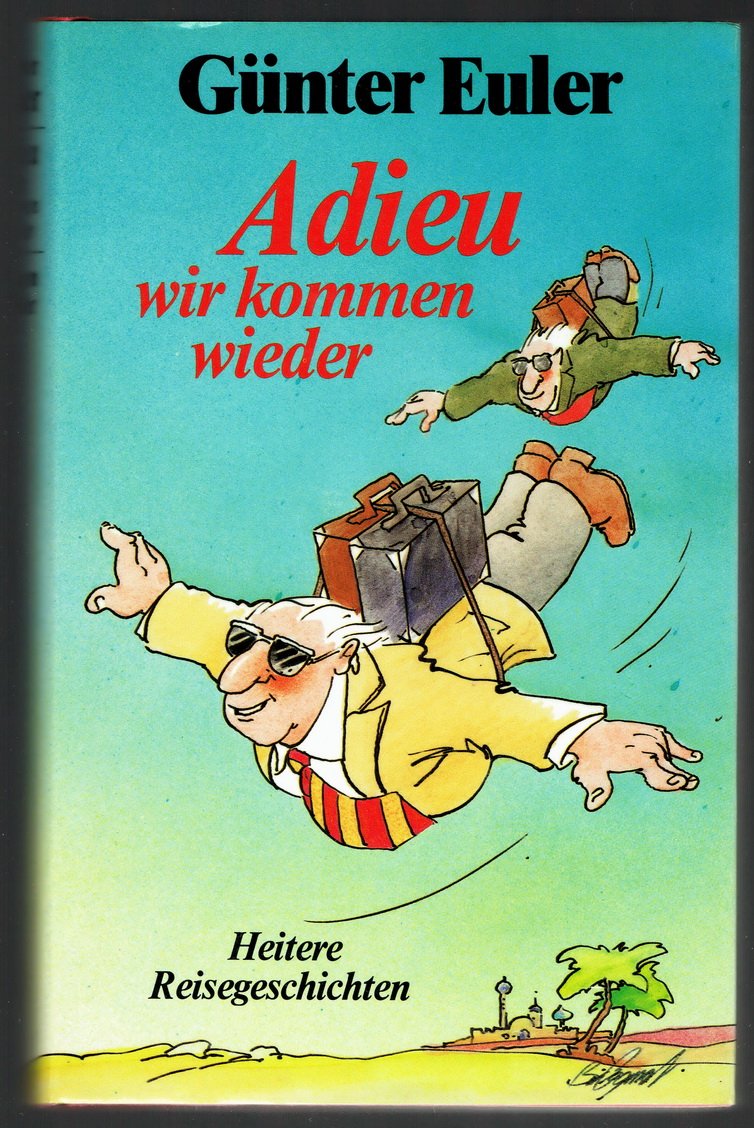 Adieu, wir kommen wieder: Heitere Reisegeschichten Books