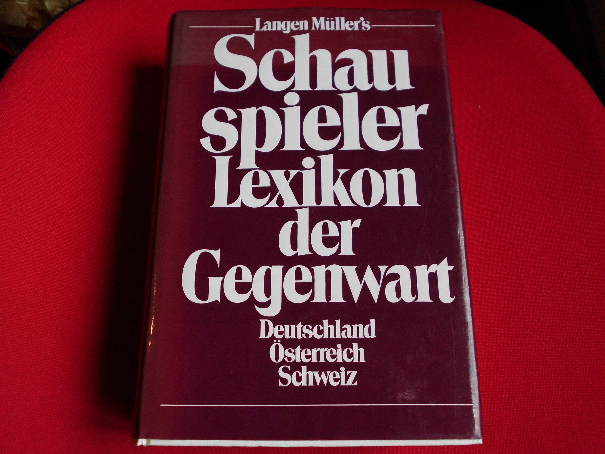Langen Müllers Schauspieler-Lexikon der Gegenwart: Deutschland - Österreich - Schweiz Social Sciences