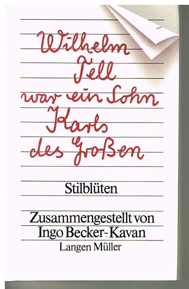 Wilhelm Tell war ein Sohn Karls des Grossen: Stilblüten (Sonderreihe) Books