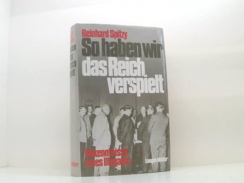 So haben wir das Reich verspielt: Bekenntnisse eines Illegalen Personalities