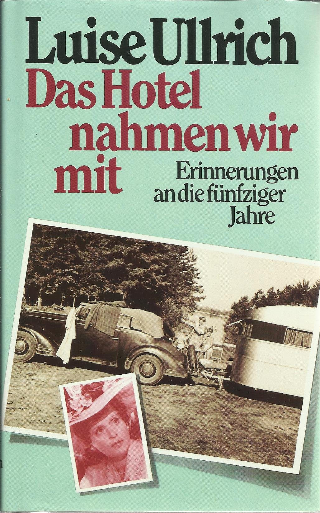 Das Hotel nahmen wir mit: Erinnerungen an die Fünfziger Jahre Books