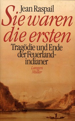 Sie waren die Ersten: Tragödie und Ende der Feuerlandindianer General education
