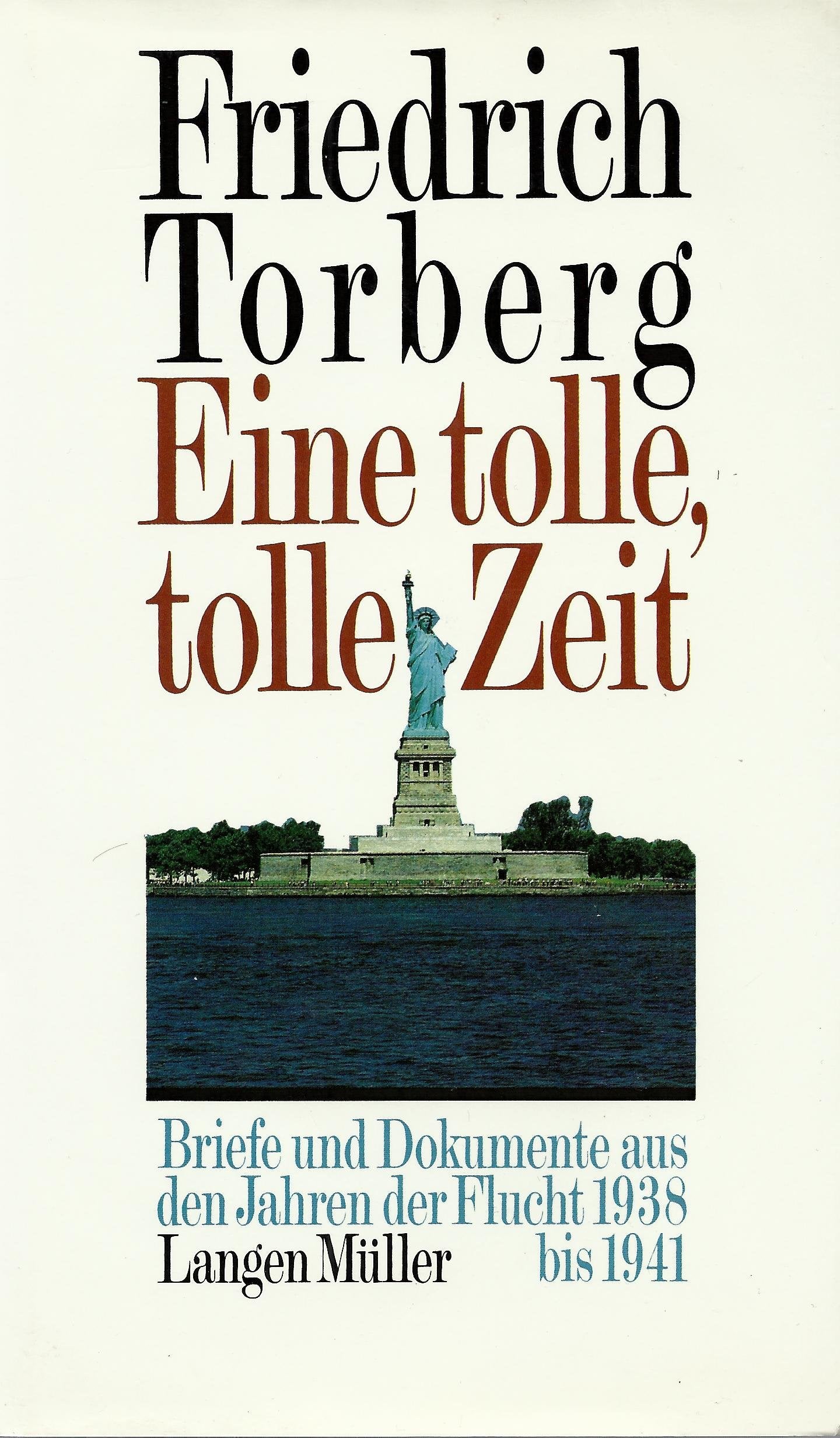 Eine tolle, tolle Zeit: Briefe und Dokumente aus den Jahren der Flucht 1938-1941 Essays & Short Stories