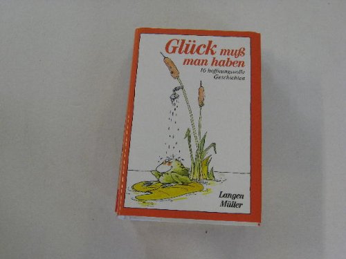 Glück muss man haben: 16 hoffnungsvolle Geschichten (Sonderreihe) Lifestyle