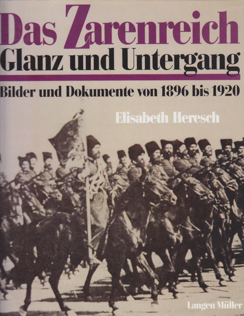 Das Zarenreich - Glanz und Untergang: Bilder und Dokumente von 1896 bis 1920 Politics & History