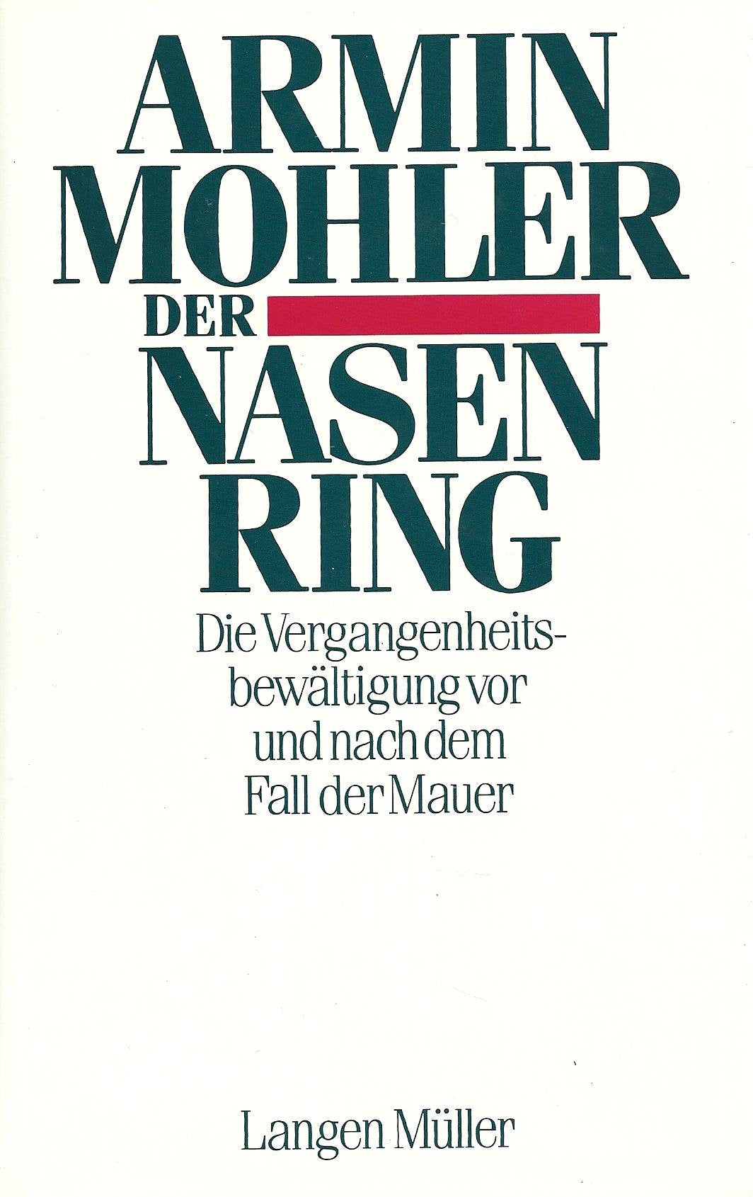 Der Nasenring: Die Vergangenheitsbewältigung vor und nach dem Fall der Mauer German history