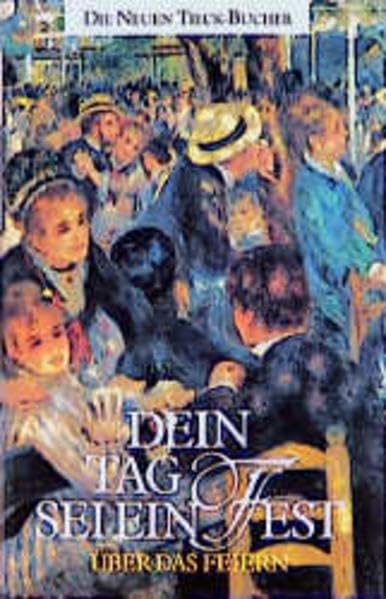 Dein Tag sei ein Fest: Über das Feiern (Tieck-Reihe) Lifestyle