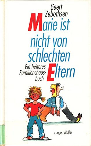 Marie ist nicht von schlechten Eltern: Ein heiteres Familienchaosbuch Humour & Satire