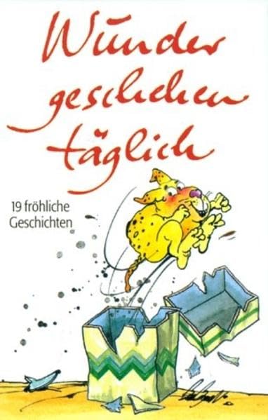 Wunder geschehen täglich: 19 fröhliche Geschichten Humour & Satire
