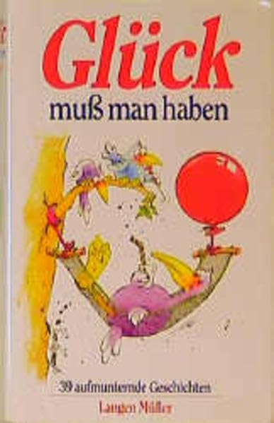 Glück muss man haben: 39 aufmunternde Geschichten (Sonderreihe) Lifestyle