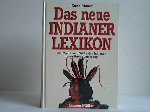 Das neue Indianerlexikon : die Macht und Größe der Indianer bis zu ihrem Untergang. Novels & Short Stories
