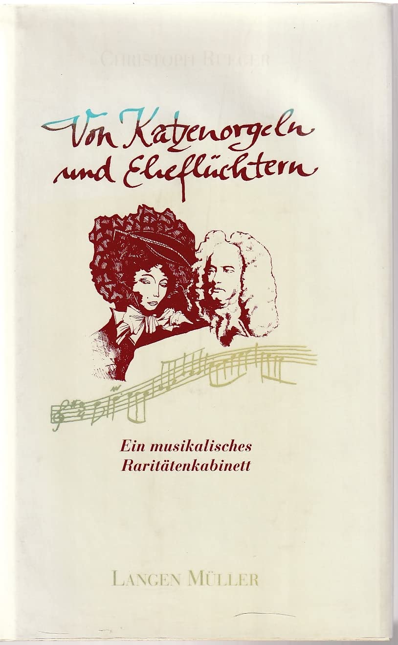 Von Katzenorgeln und Eheflüchtern. Ein musikalisches Raritätenkabinett Arts & Music