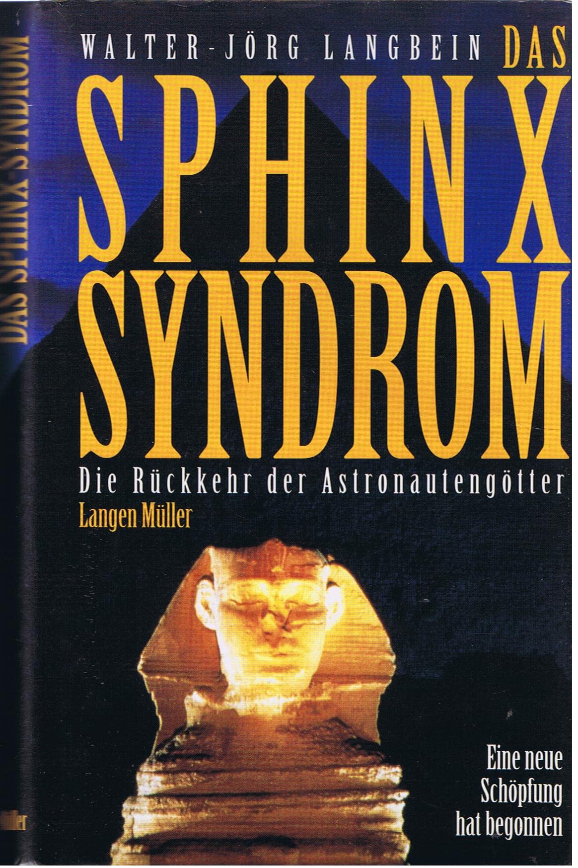Das Sphinx-Syndrom: Die Rückkehr der Astronautengötter. Eine neue Schöpfung hat begonnen Religion & Esotericism