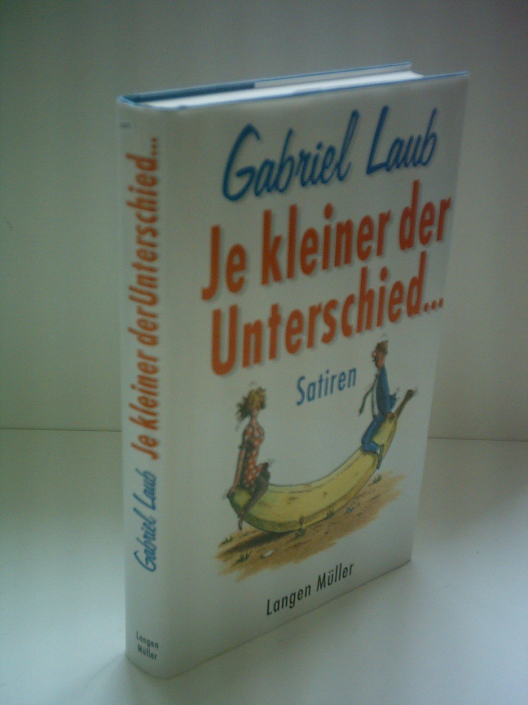 Je kleiner der Unterschied...: Satiren Humour & Satire