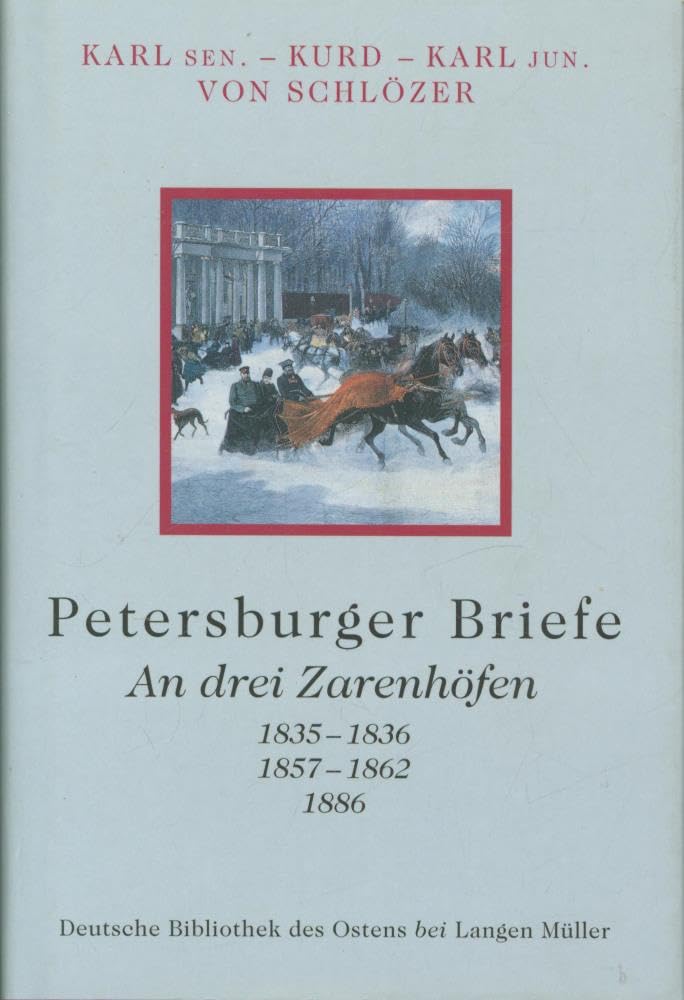 Petersburger Briefe: An drei Zarenhöfen - 1835-1836, 1857-1862, 1886 (Deutsche Bibliothek des Ostens) Essays & Short Stories
