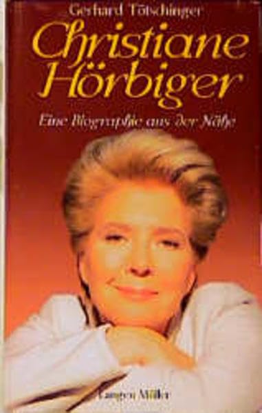 Christiane Hörbiger. Die Biographie aus der Nähe Art & Literature