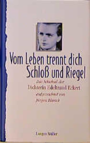 'Vom Leben trennt dich Schloß und Riegel'. Das Leben der Dichterin Edeltraud Eckert. Contemporary literature