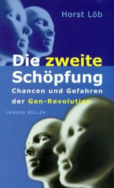 Die zweite Schöpfung: Chancen und Gefahren der Gen-Revolution Business & Technology