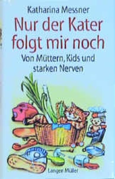 Nur der Kater folgt mir noch: Mütter, Kinder und andere heikle Beziehungen Contemporary literature