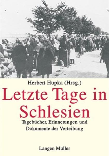 Letzte Tage in Schlesien: Tagebücher, Erinnerungen und Dokumente der Vertreibung Politics & Society