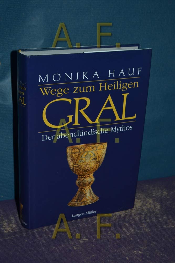 Wege zum Heiligen Gral: Der abendländische Mythos Politics & History