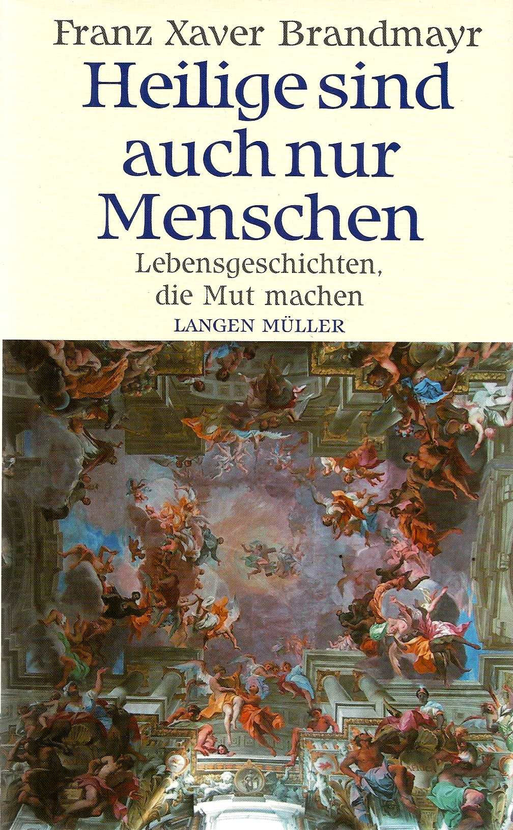Heilige sind auch nur Menschen. Lebensgeschichten die Mut machen Memories