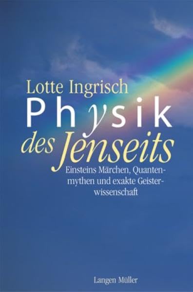 Physik des Jenseits: Einsteins Märchen, Quantenmythen und exakte Geisterwissenschaft Religion & Esotericism