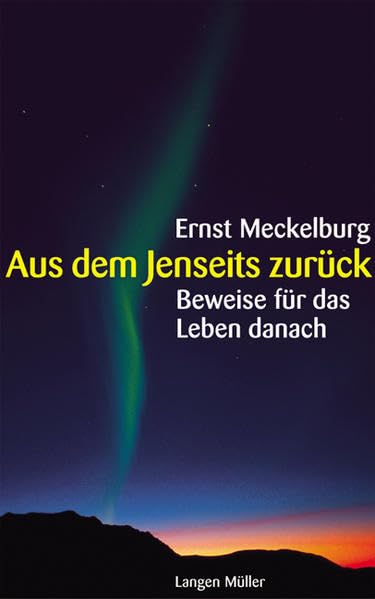 Aus dem Jenseits zurück: Beweise für das Leben danach Religion & Esotericism