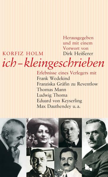 ich, kleingeschrieben: Erlebnisse eines Verlegers mit Frank Wedekind, Franziska Gräfin zu Reventlow, Thomas Mann, Ludwig Thoma, Eduard von Keyserling u.a. Law