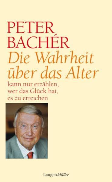 Die Wahrheit über das Alter: ... kann nur einer erzählen, der das Glück hat, es zu erreichen Contemporary literature