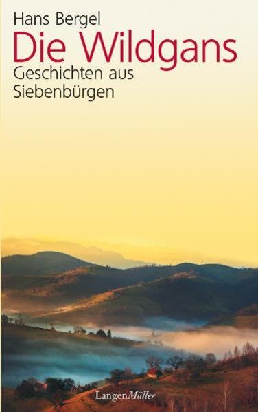 Die Wildgans: Geschichten aus Siebenbürgen Essays & Short Stories