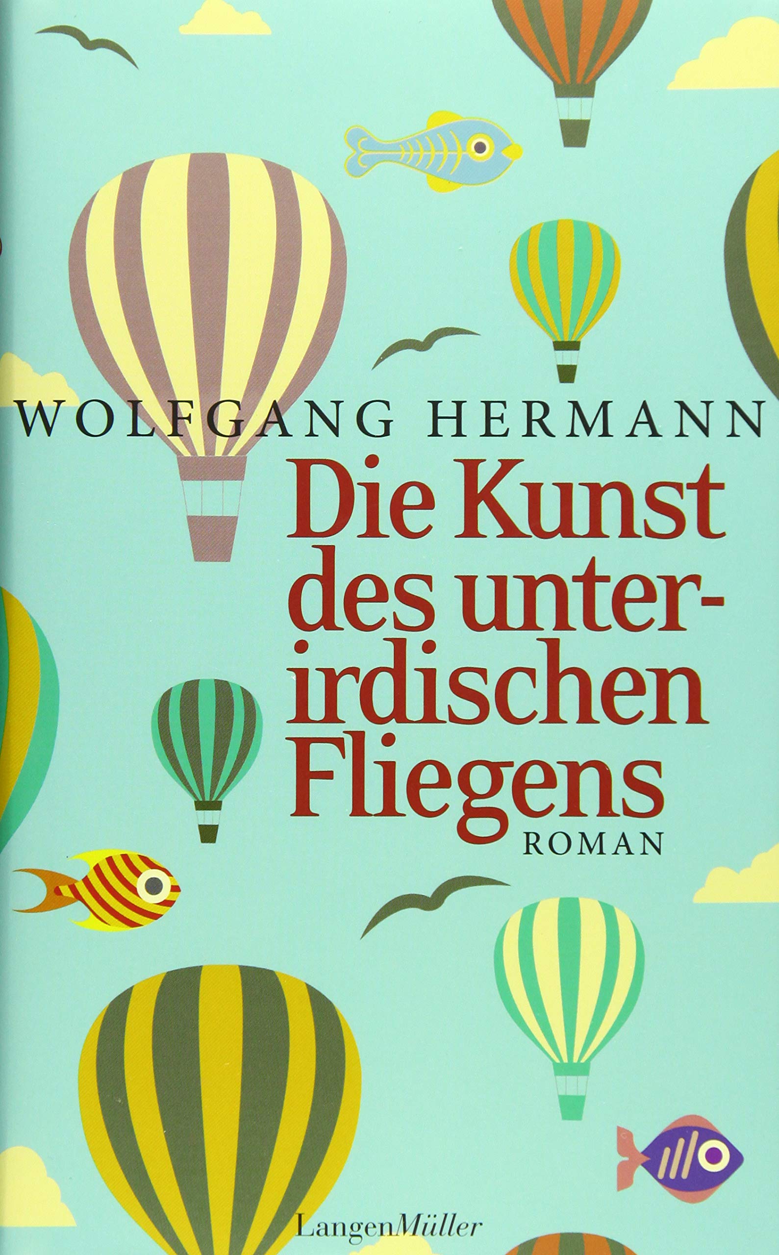 Die Kunst des unterirdischen Fliegens: Roman Contemporary literature