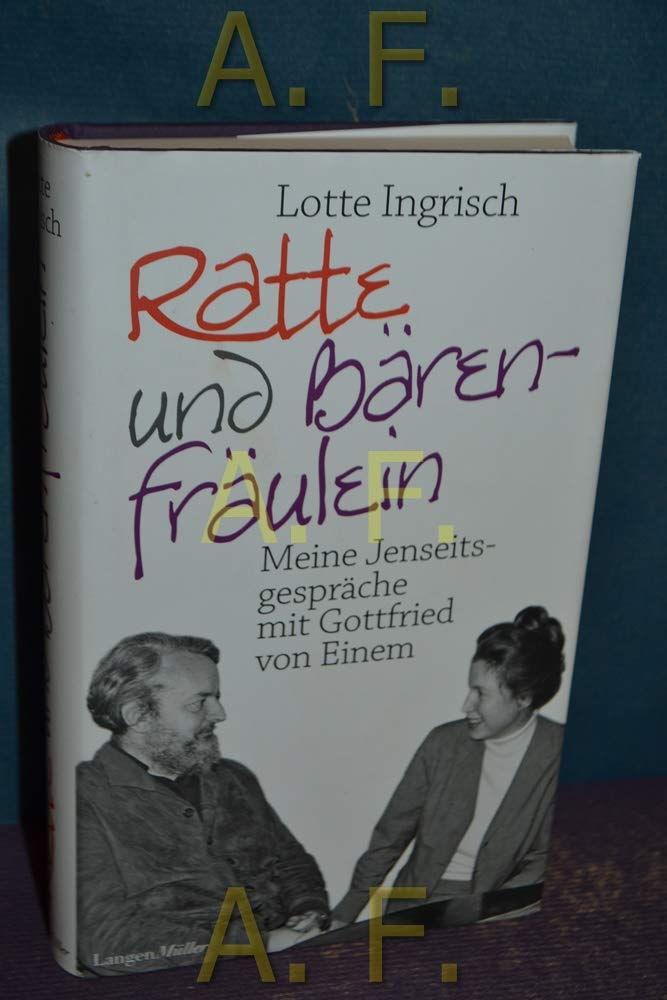 Ratte und Bärenfräulein: Meine Jenseitsgespräche mit Gottfried von Einem book