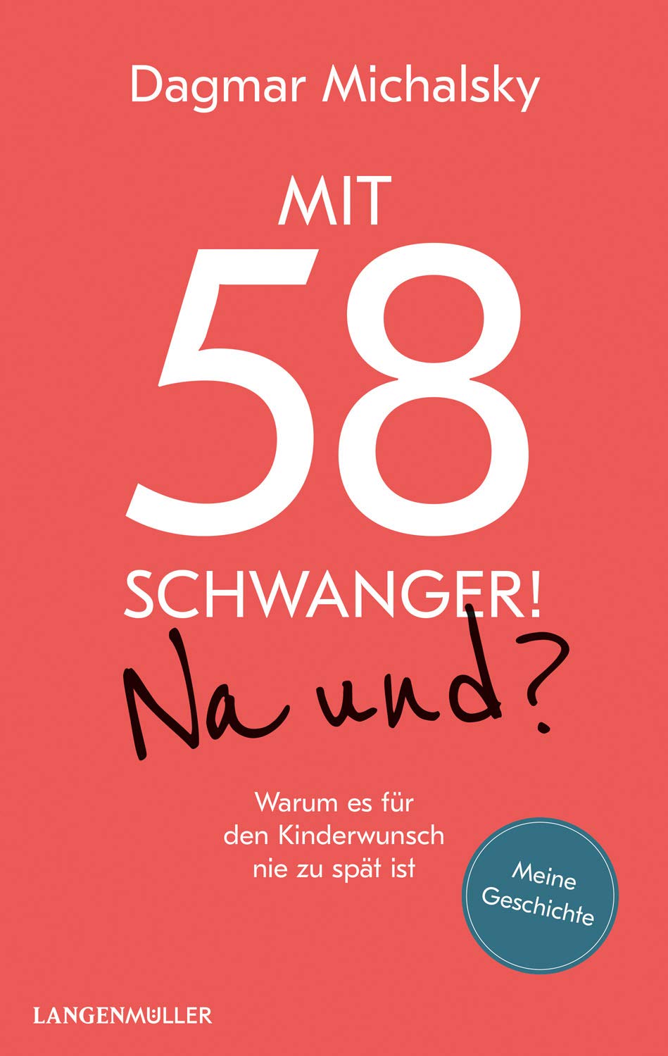 Mit 58 schwanger! Na und?: Warum es für den Kinderwunsch nie zu spät ist book