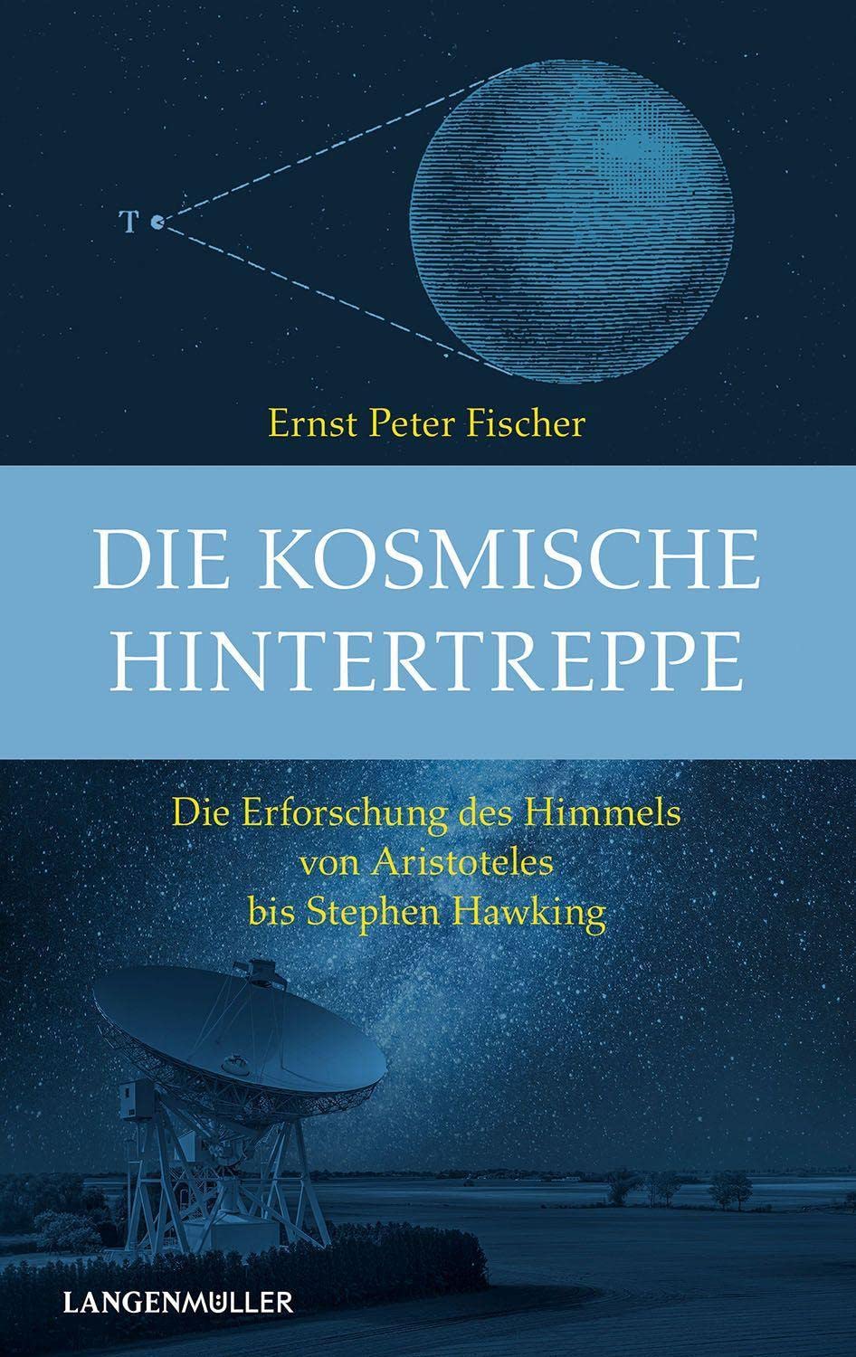 Die kosmische Hintertreppe: Die Erforschung des HImmels von Aristoteles bis Stephen Hawking Geology & Geography