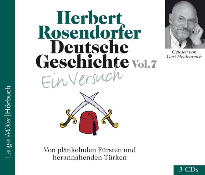 Deutsche Geschichte - Ein Versuch, Vol. 7 (CD): Von plänkelnden Fürsten und herannahenden Türken. Politics & History
