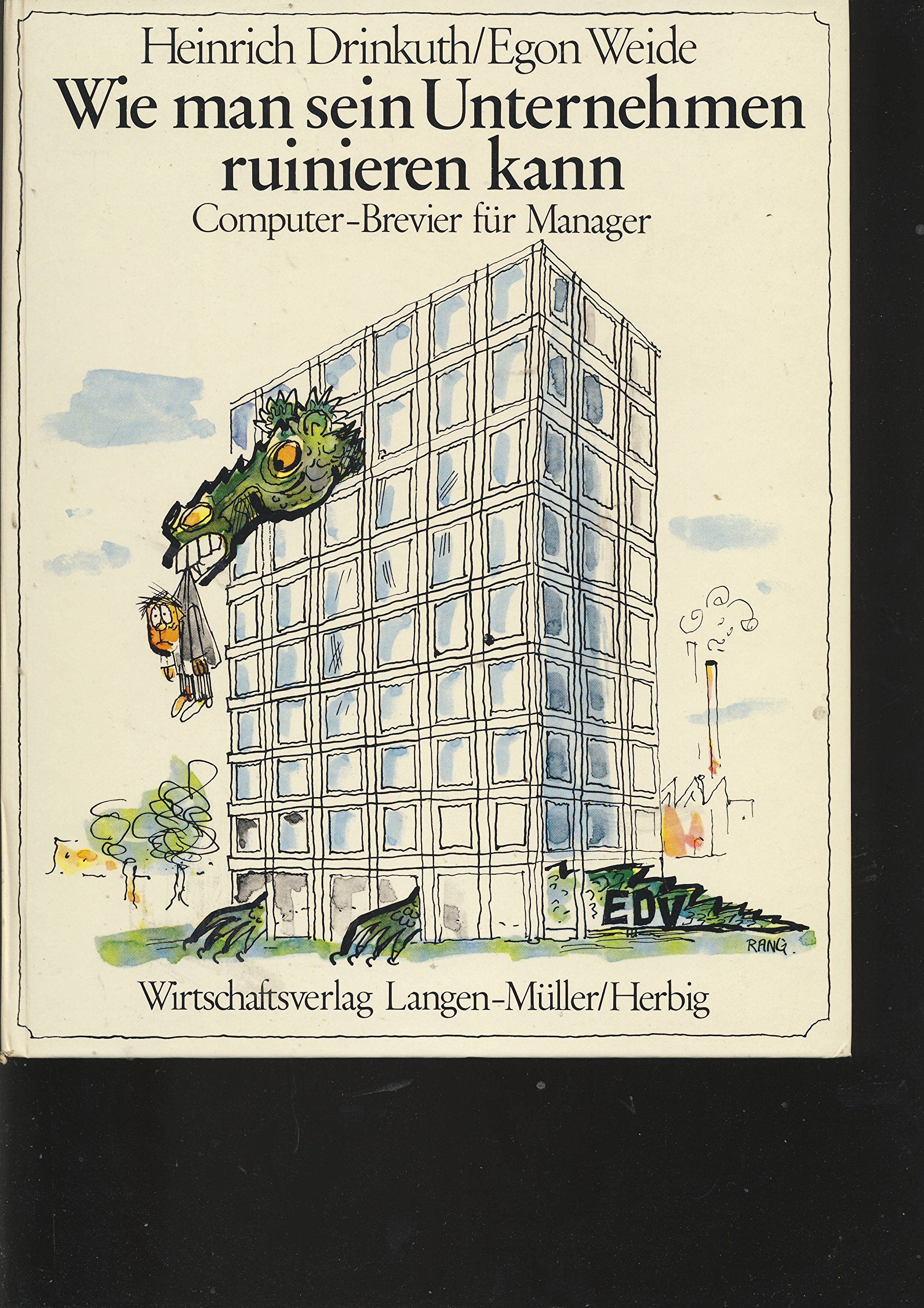 Wie man sein Unternehmen ruinieren kann. Computer- Brevier für Manager Books