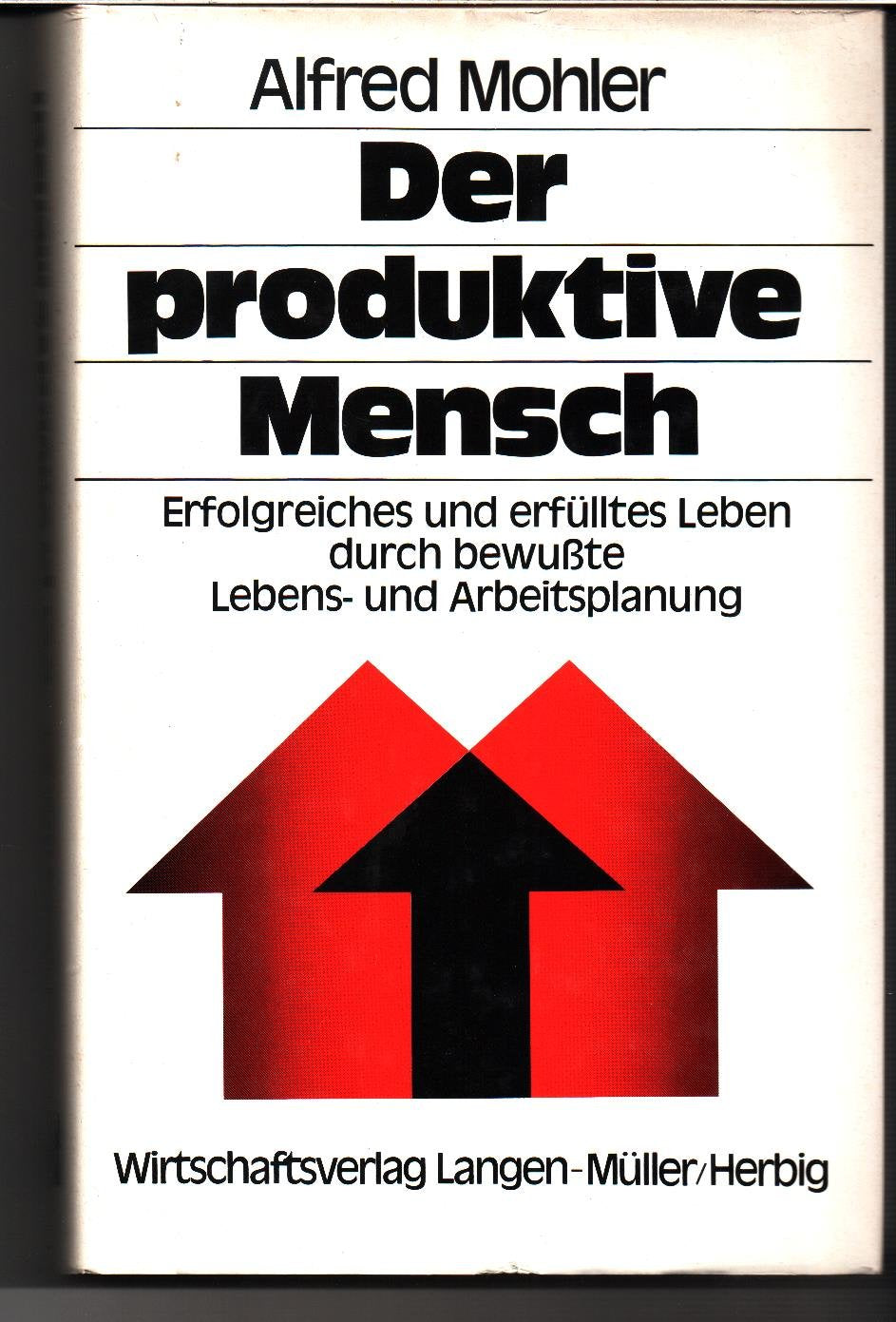 Der produktive Mensch: Erfolgreich im Berufs- und Privatleben Self-help
