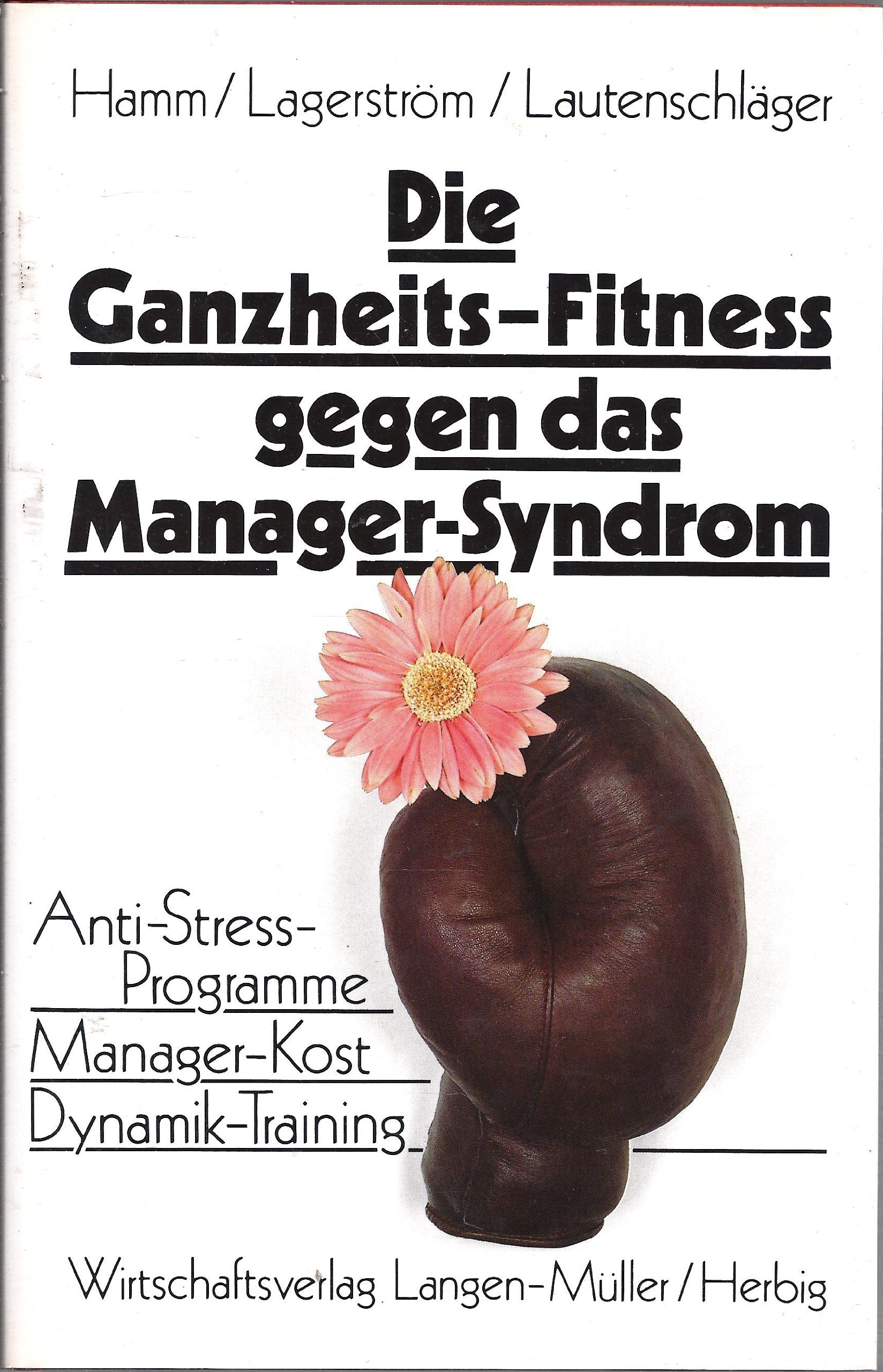 Die Ganzheits-Fitness gegen das Manager-Sydrom. Anti-Stress-Programme. Manager-Kost. Dynamik-Training Books