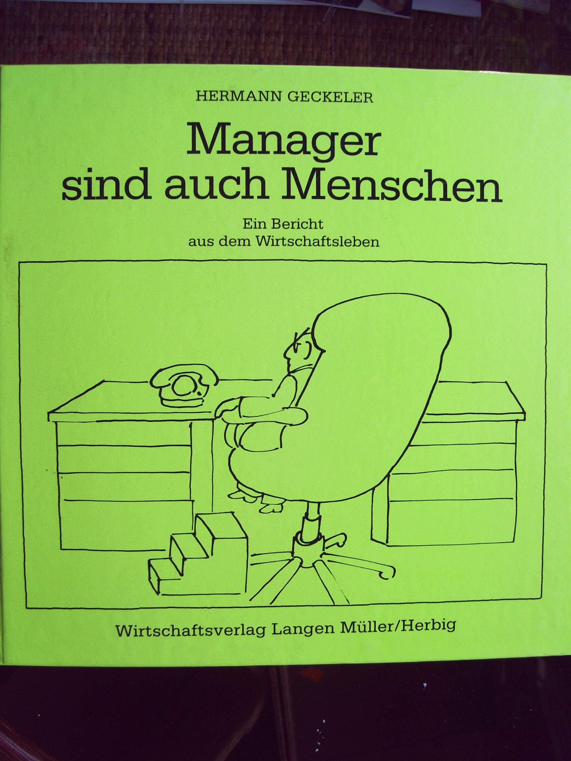 Manager sind auch Menschen: Ein Bericht aus dem Wirtschaftsleben Books