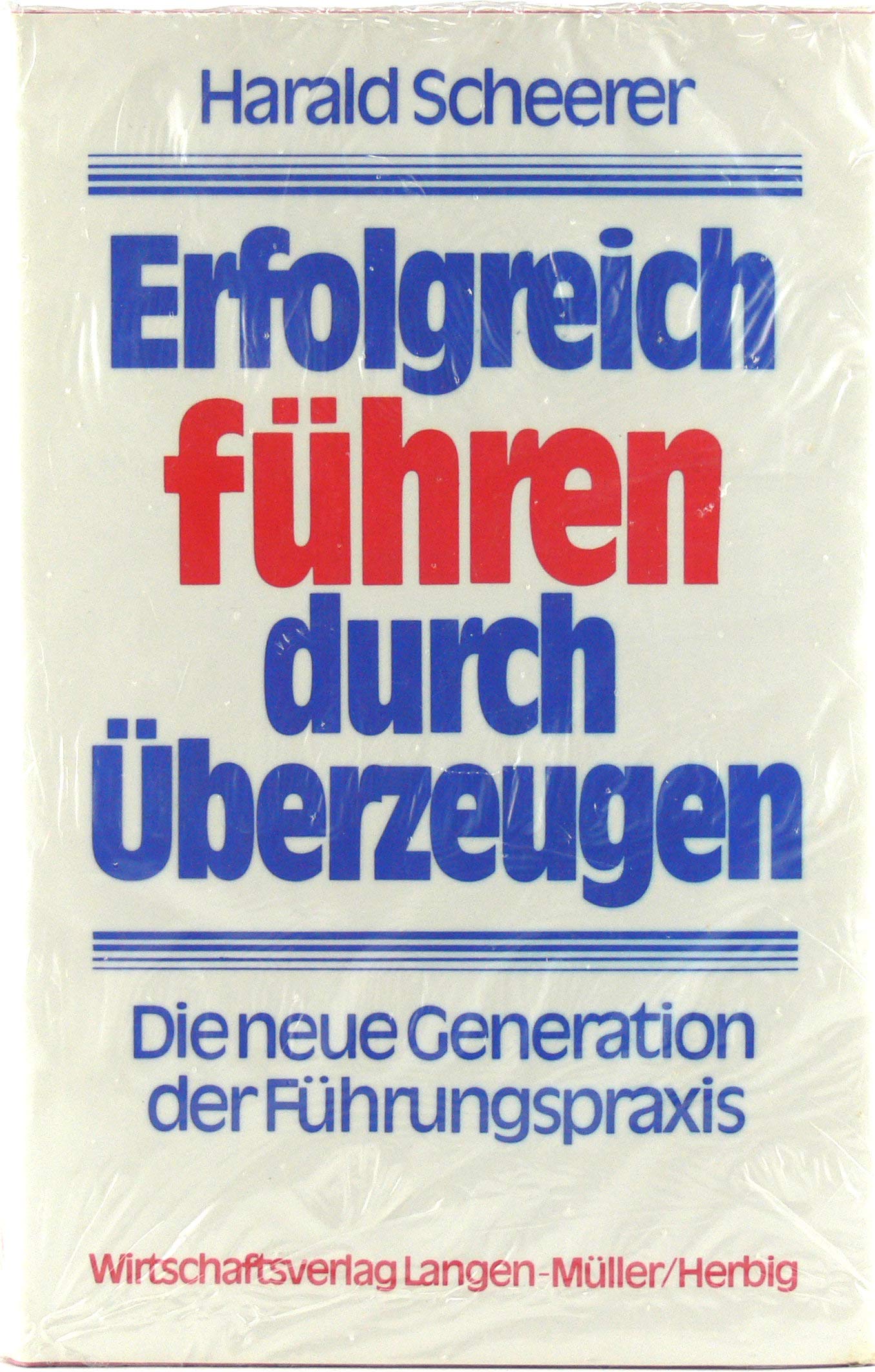 Erfolgreich führen durch Überzeugen: Die neue Generation der Führungspraxis Books