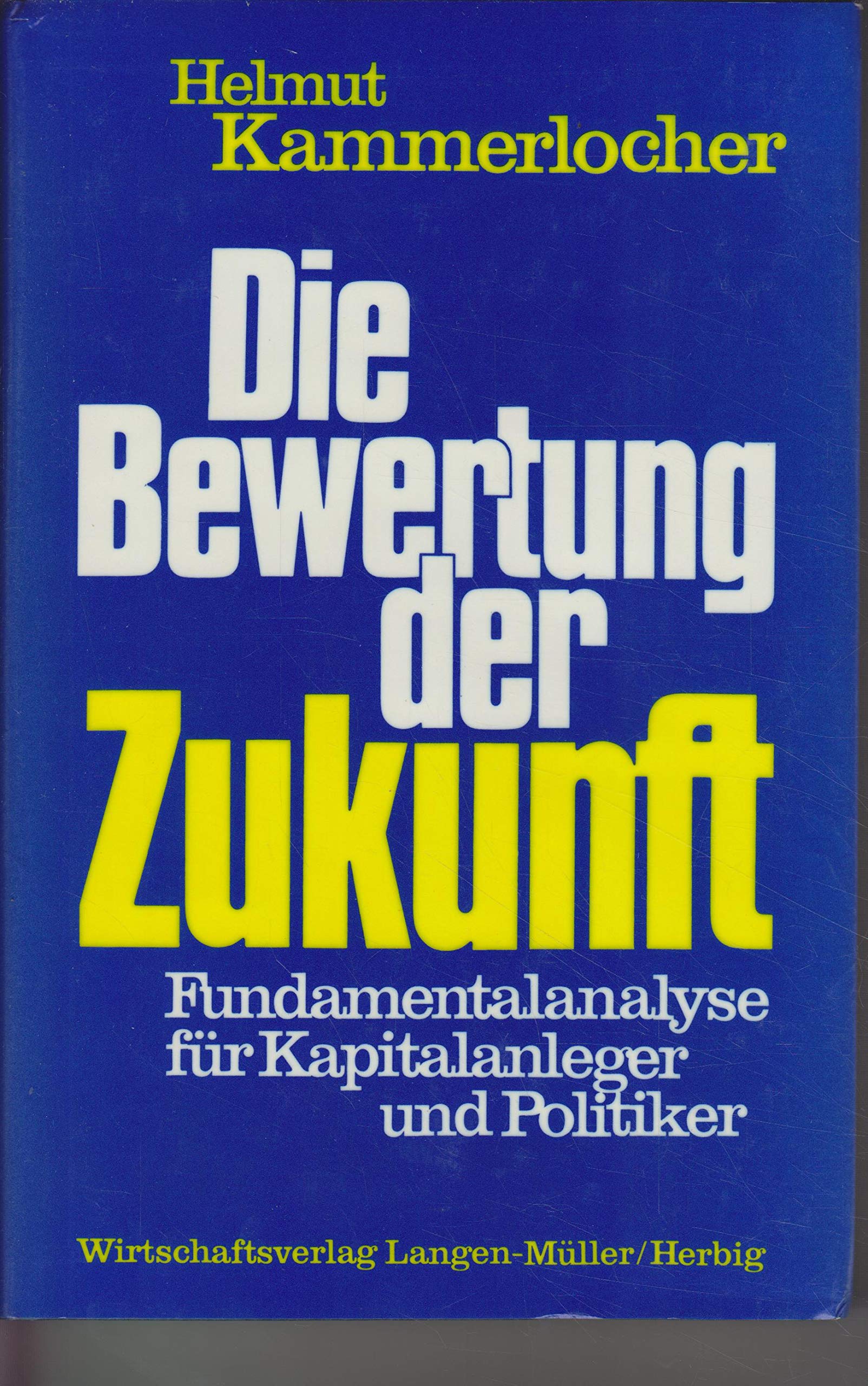 Die Bewertung der Zukunft: Fundamentalanalyse für Kapitalanleger und Politiker Business & Technology