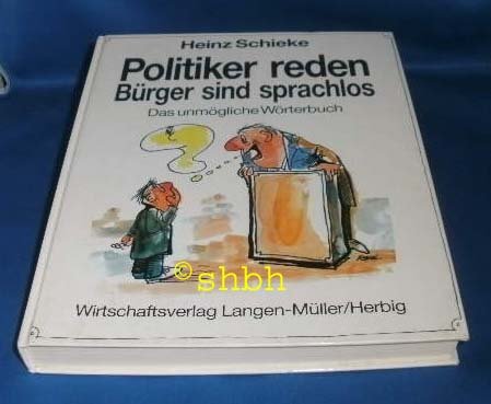 Politiker reden - Bürger sind sprachlos: Das unmögliche Wörterbuch (Heiteres im Wirtschaftsverlag Langen-Müller) Learning & Reference