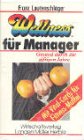 Wellness für Manager: Gesund durch die giftigen Jahre. Mit Vital-Cards für Fitness-Muffel Law