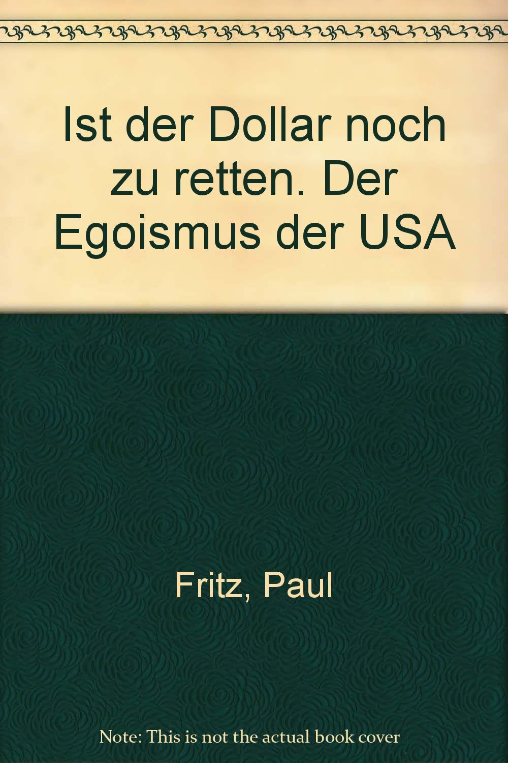 Ist der Dollar noch zu retten: Der Egoismus der USA Business, Finance & Career