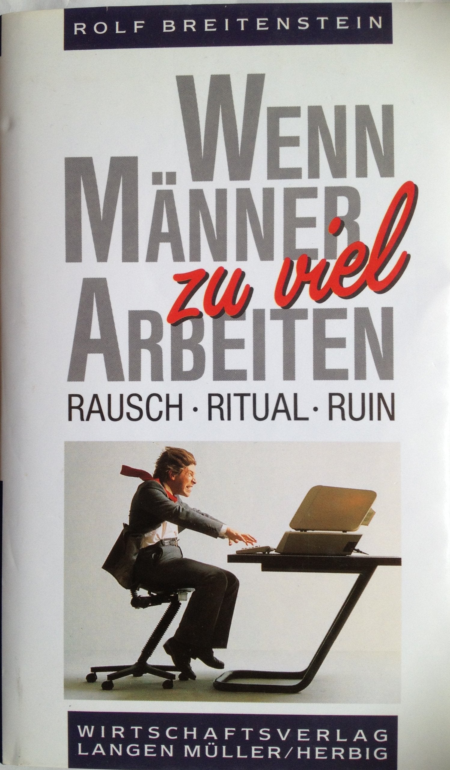 Wenn Männer zu viel arbeiten. Rausch - Ritual - Ruin General education